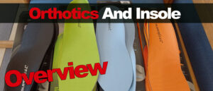 Orthotics And Insole Overview