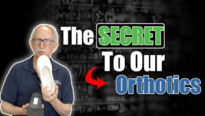 Secret to our orhotics